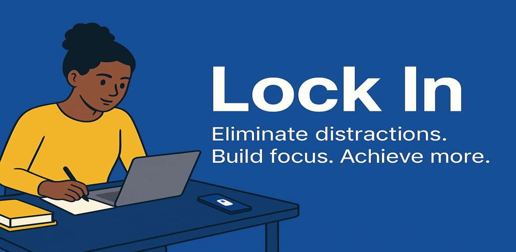 Lock In, Eliminate distractions, build focus